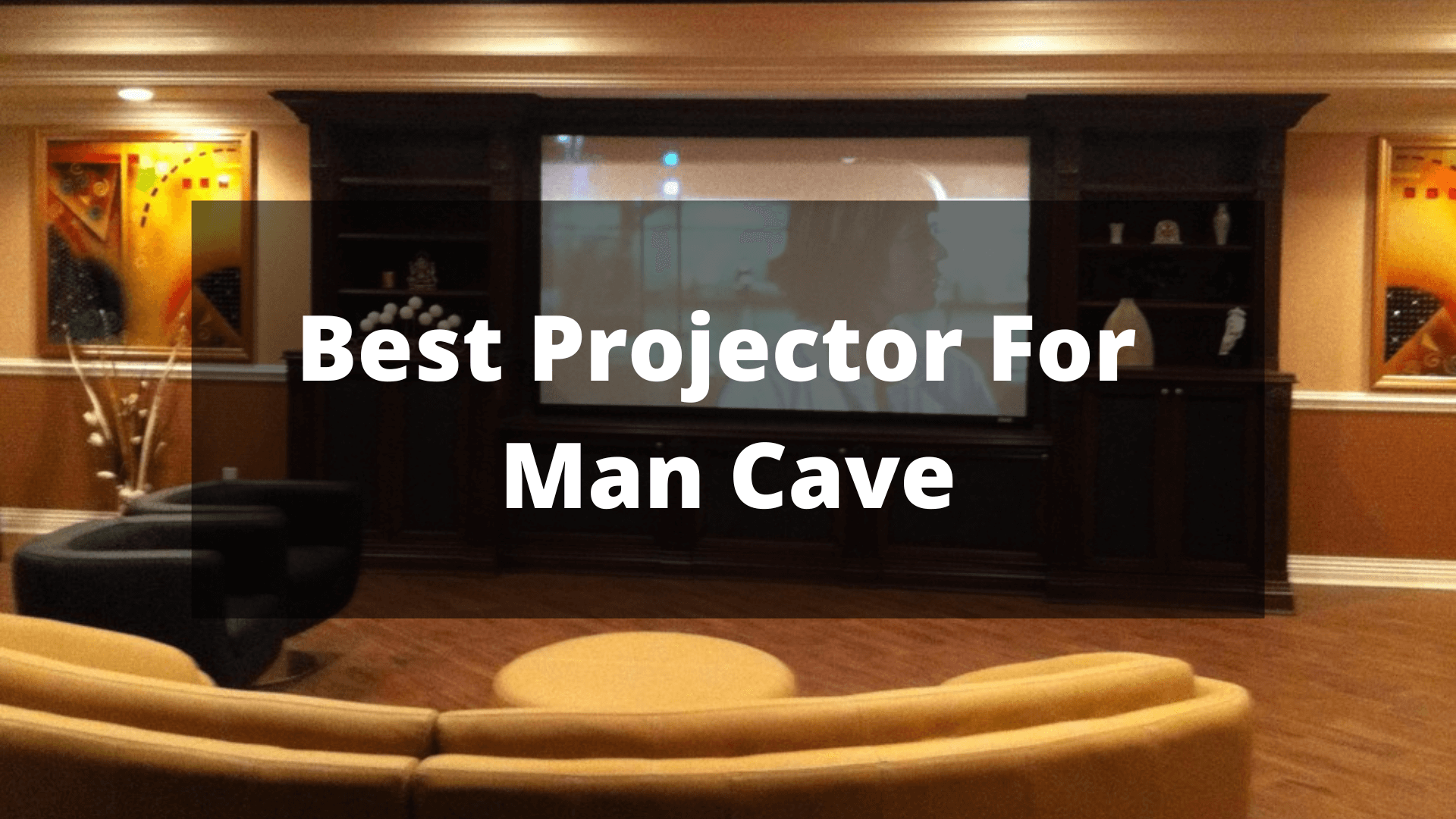 Best Projector For Man Cave