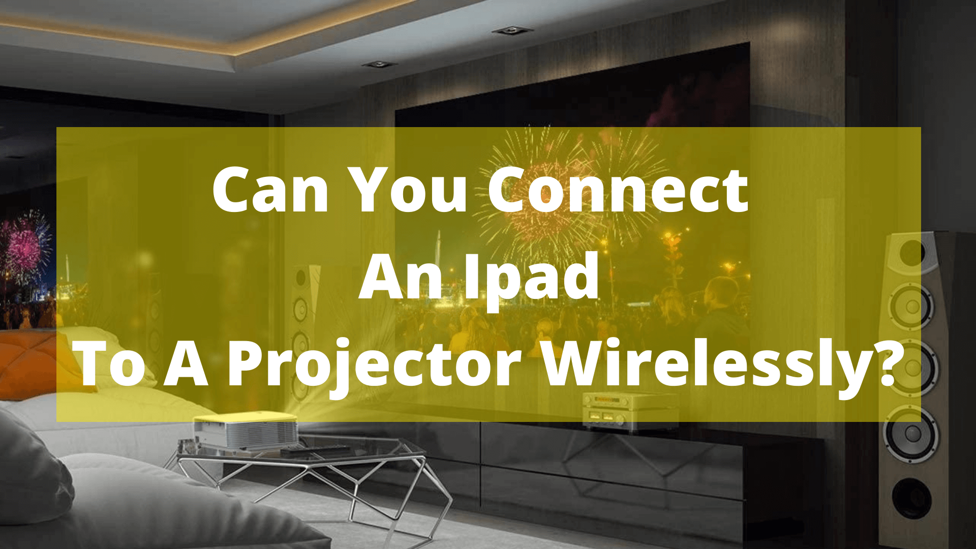 can-you-connect-an-ipad-to-a-projector-wirelessly-in-august-7-2024