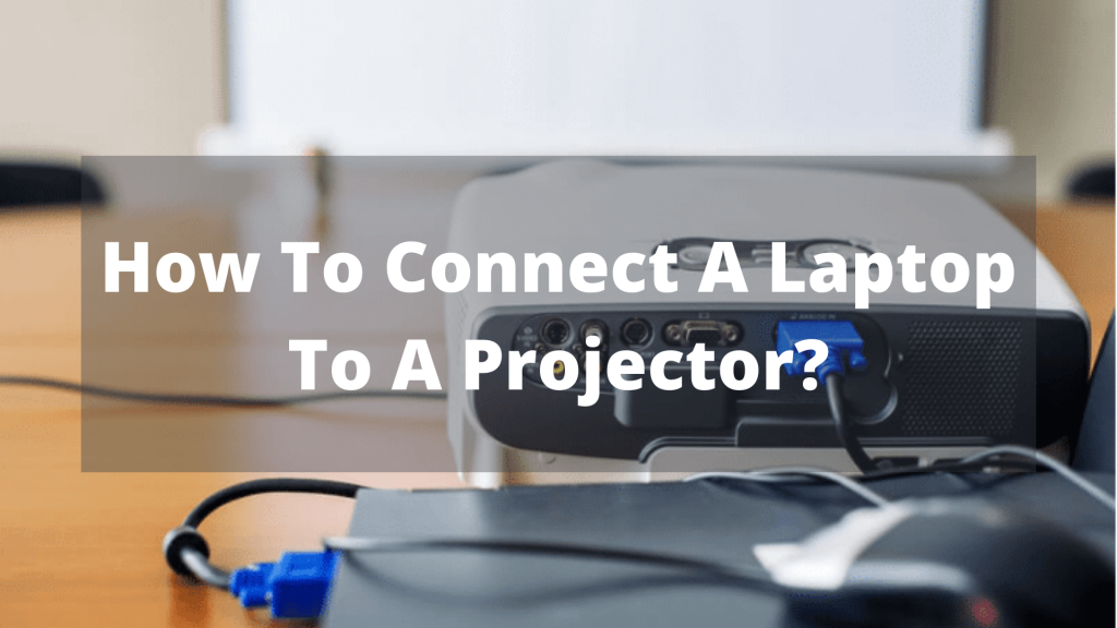 Connect A Laptop To A Projector