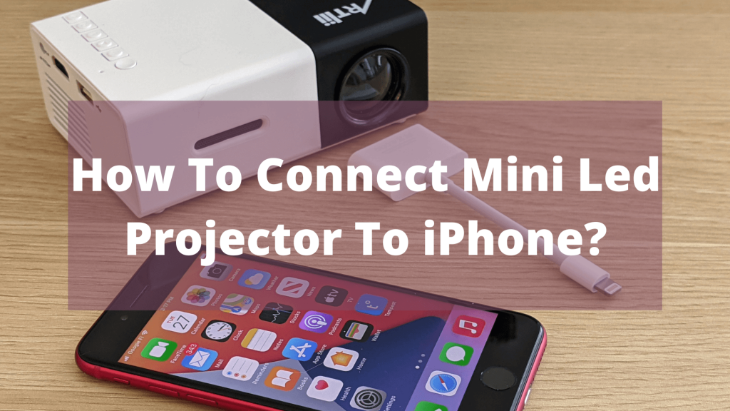 How To Connect Mini Led Projector To iPhone