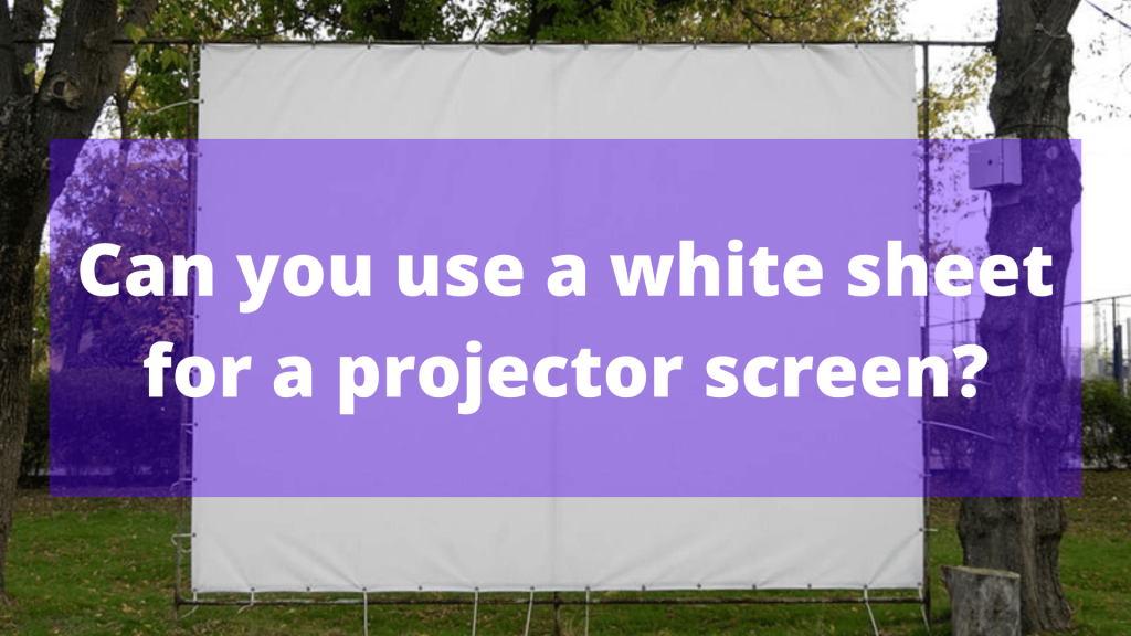 Can you use a white sheet for a projector screen