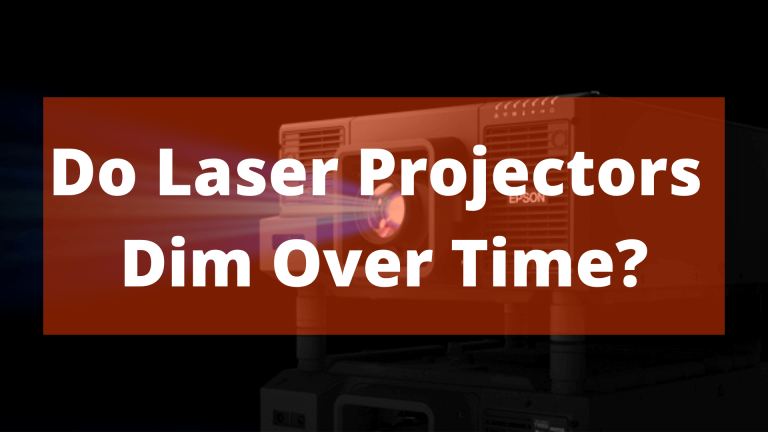 Do Laser Projectors Dim Over Time? In February 24, 2024