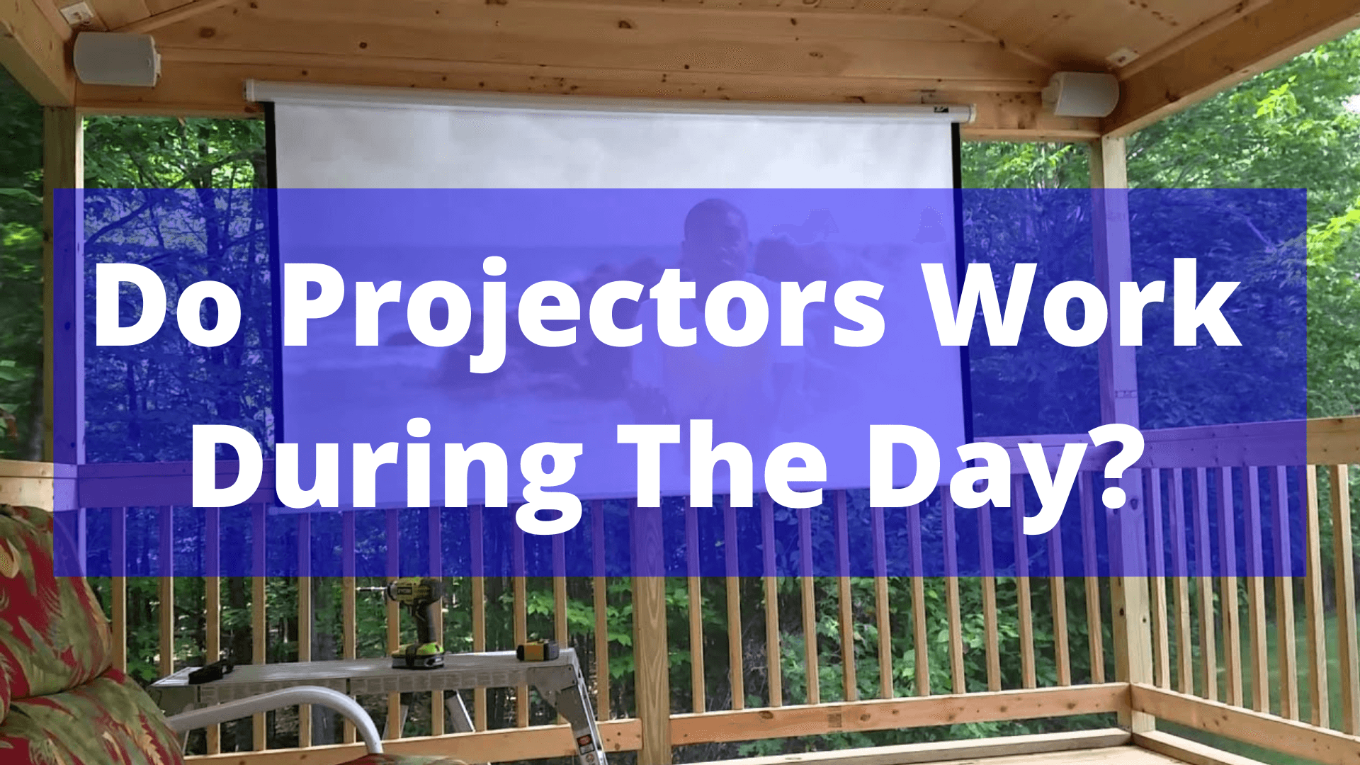 Do Projectors Work During The Day