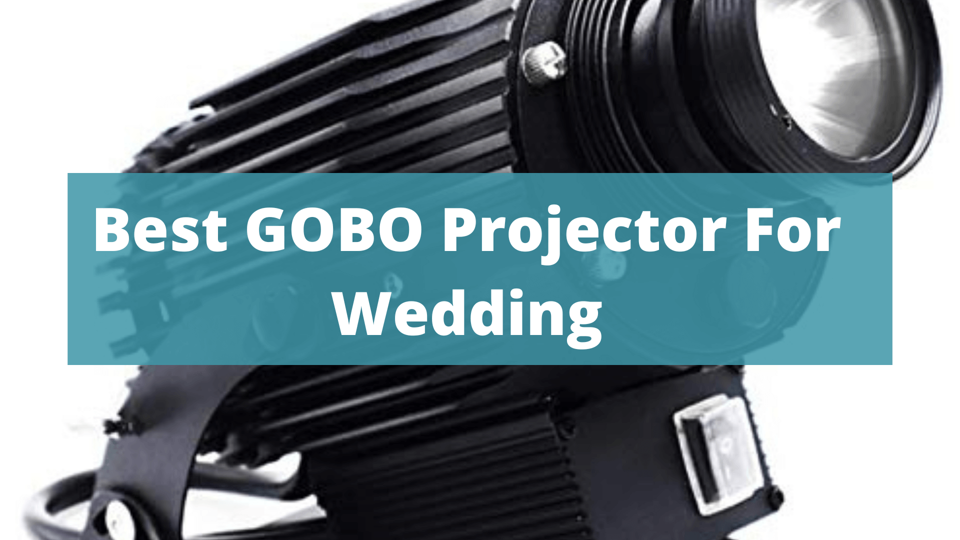 Best GOBO Projector For Wedding