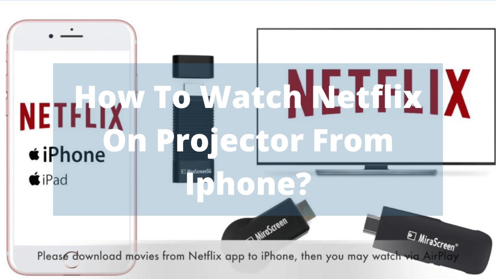 How To Watch Netflix On Projector From Iphone?